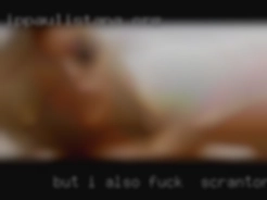 But I also know what I like what to fuck in Scranton I want.
