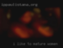 I like to be licked mature women for hours..